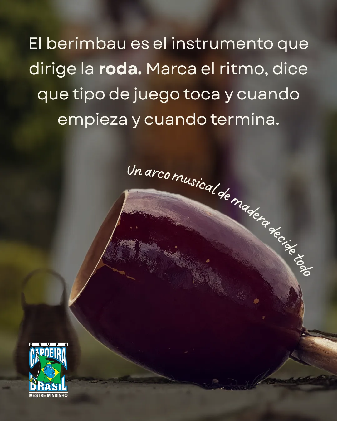 El berimbau manda: marca el ritmo y el tipo de juego